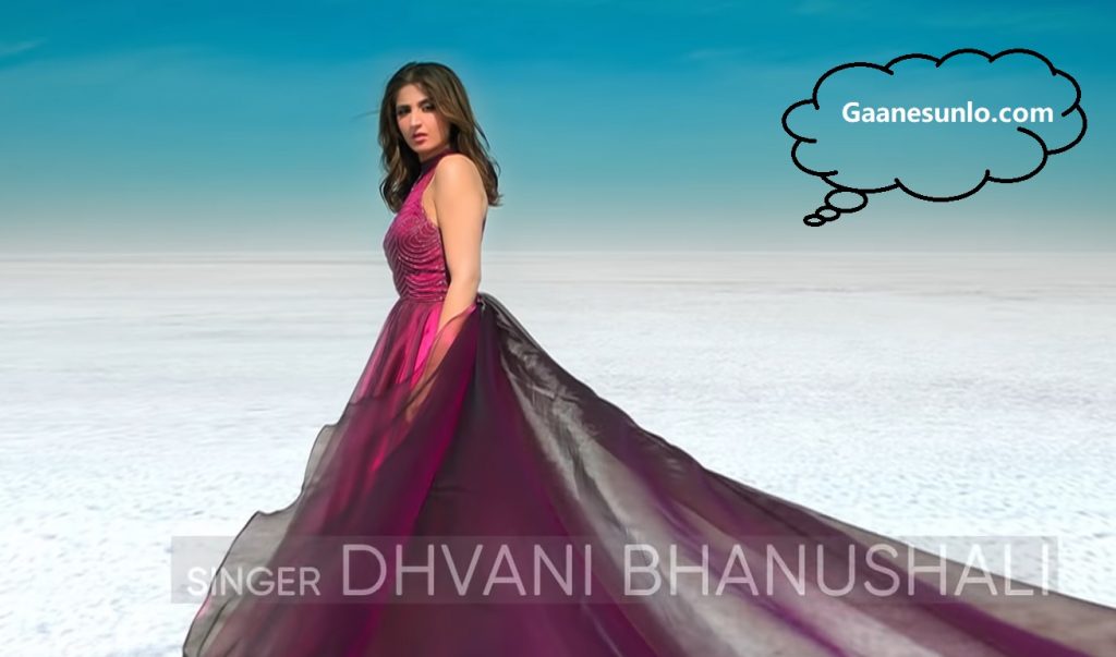 Dhvani Bhanushali New Song, Dhvani Bhanushali Songs,  Dhvani Bhanushali New Song - Na Ja Tu, Na Ja Tu Song Lyrics,