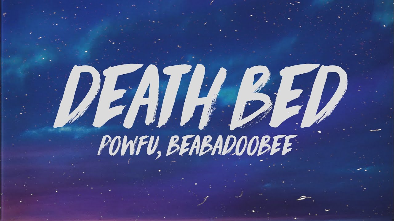 Death Bed Lyrics, Powfu Song, Beadadoobee Song, Death Bed Song,